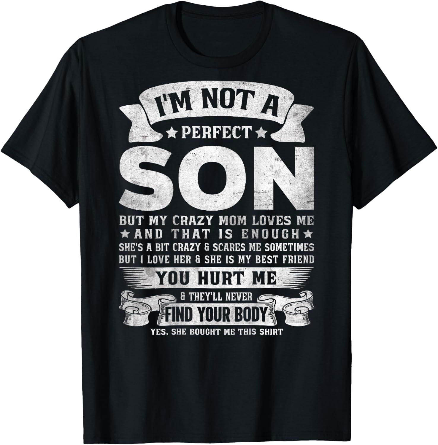I'm Not A Perfect Son But My Crazy Mom Loves Me (on Back) T-Shirt - T-Shirt | Black