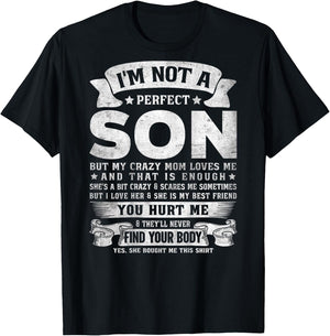 I'm Not A Perfect Son But My Crazy Mom Loves Me (on Back) T-Shirt - T-Shirt | Black