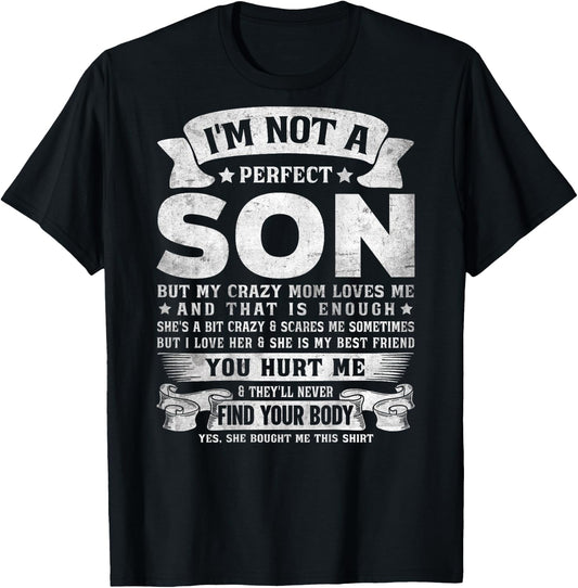 I'm Not A Perfect Son But My Crazy Mom Loves Me (on Back) T-Shirt - T-Shirt | Black