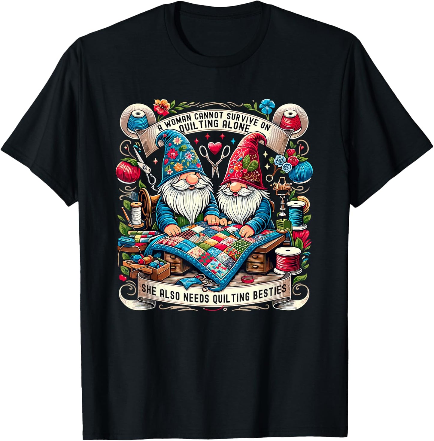A Woman Cannot Survive On Quilting Alone Gnomes Besties T-Shirt - T-Shirt | Black