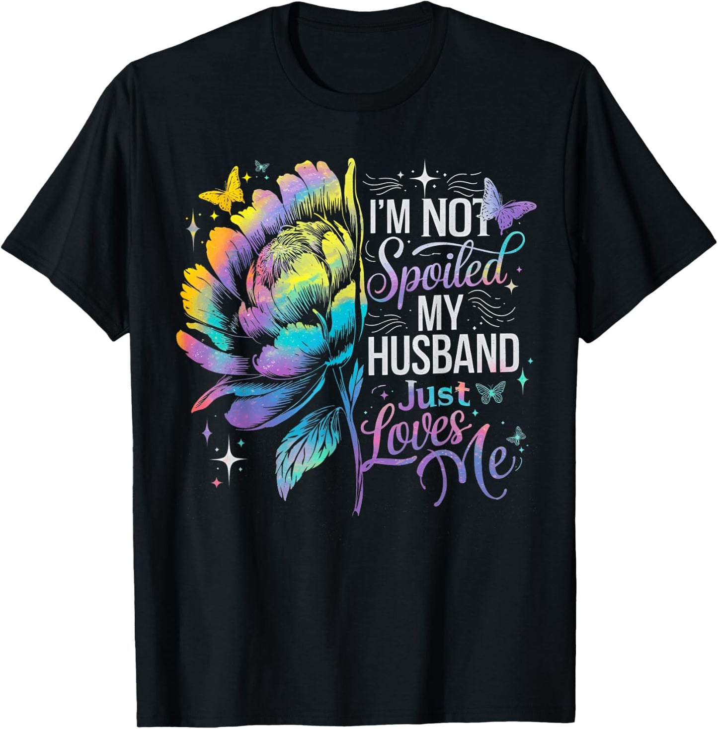 Not Spoiled My Husband Just Loves Me Floral Fun Spoiled Wife T-Shirt - T-Shirt | Black
