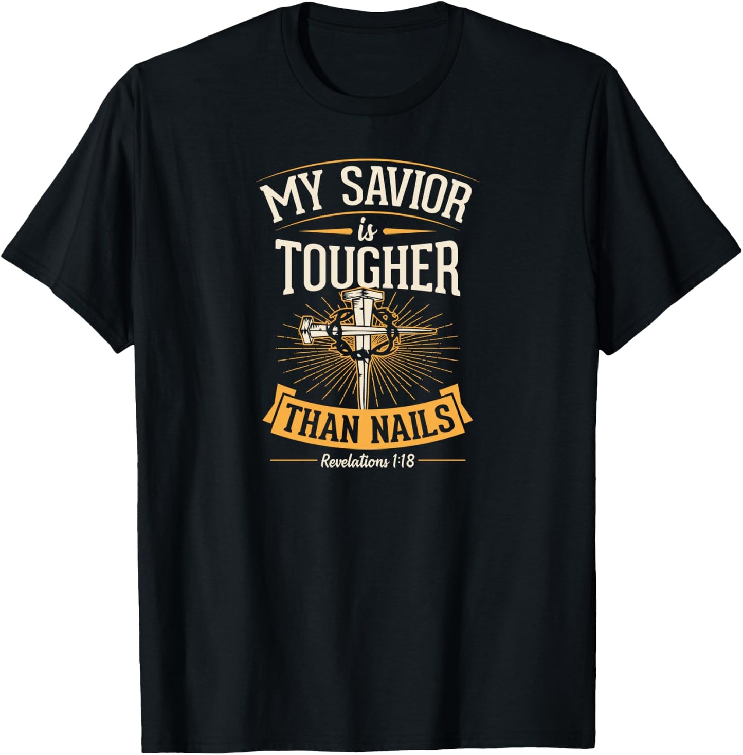 My Savior Is Tougher Than Nails Revelations 1 18 T-Shirt - T-Shirt | Black