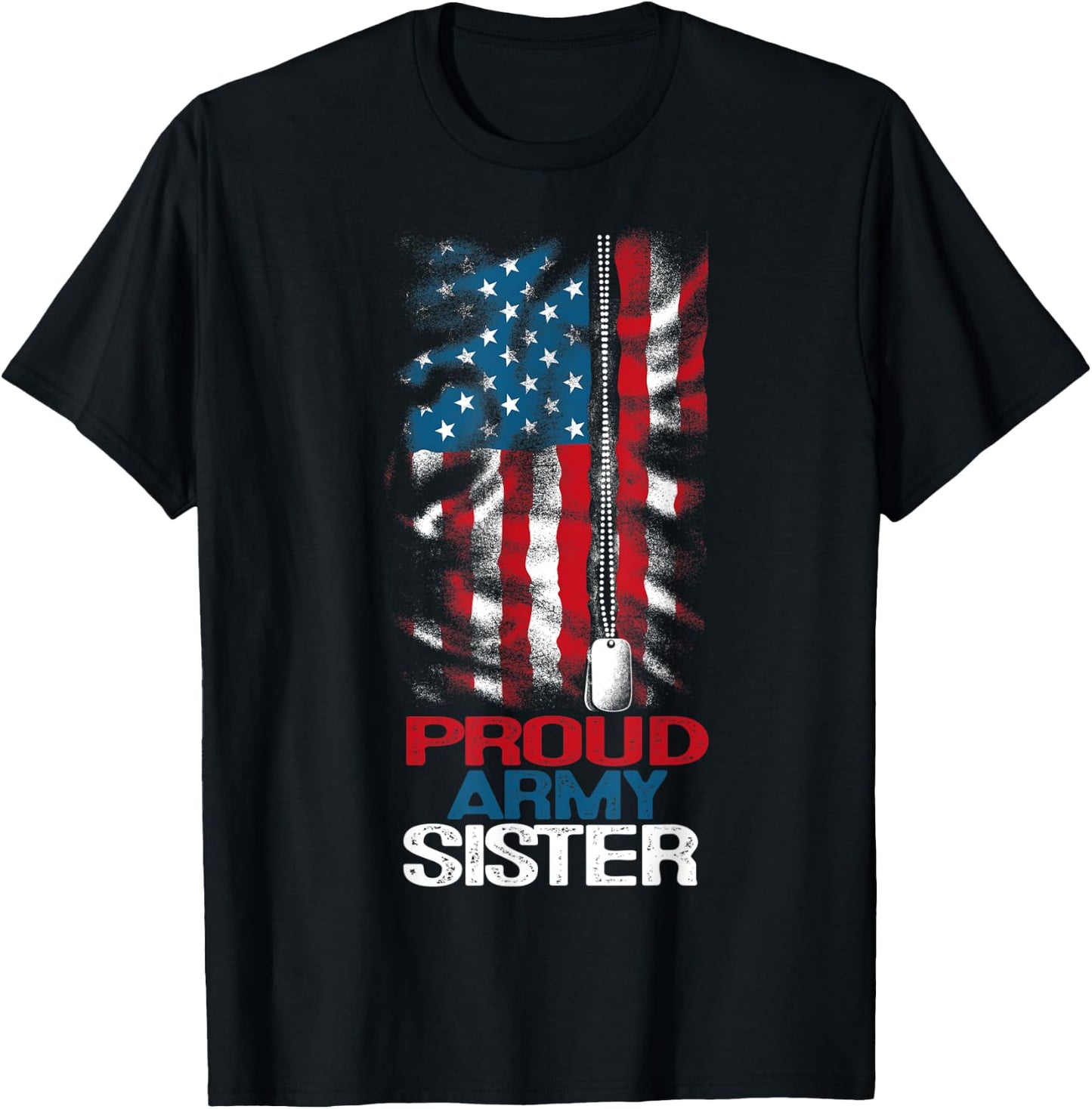 Proud Army Sister US Flag and America Dog Tag Military Girl T-Shirt - T-Shirt | Black