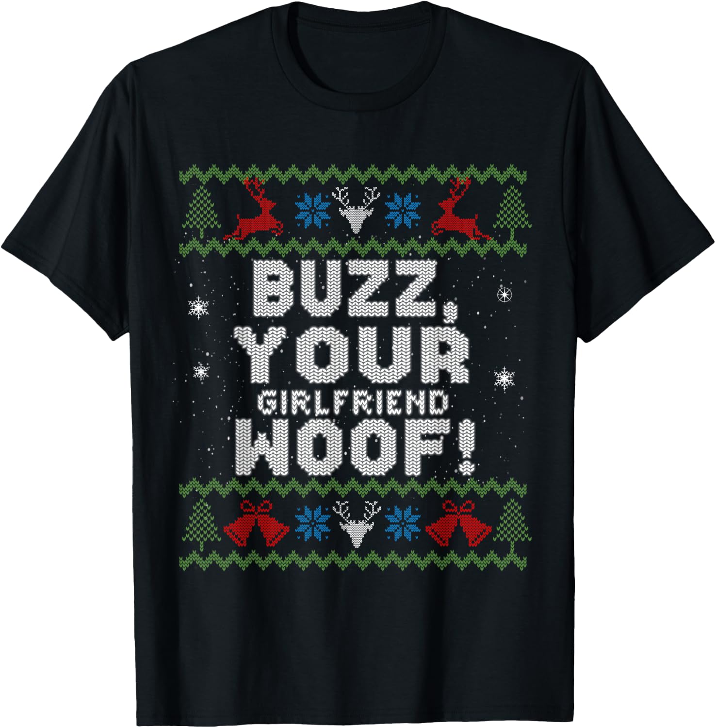 Buzz Xmas Your Girlfriend Woof! Ugly Christmas Sweater T-Shirt - T-Shirt | Black
