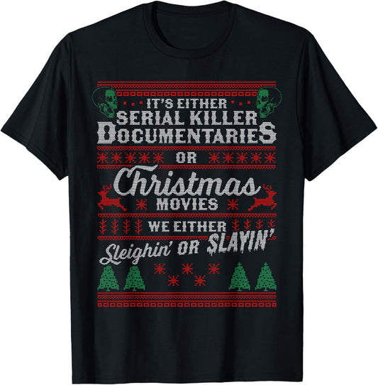 It's Either Serial Killer Documentaries Or Christmas Movies T-Shirt - T-Shirt | Black