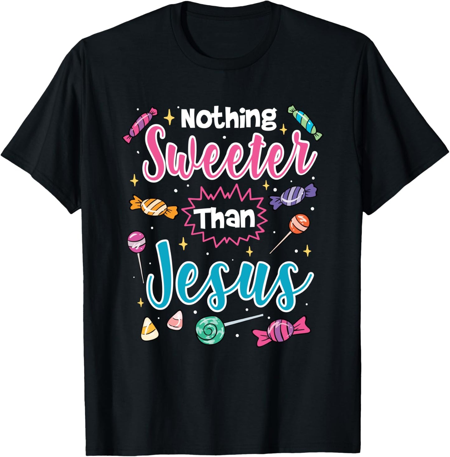 Nothing Sweeter Than Jesus Christian Faith Candy T-Shirt - T-Shirt | Black