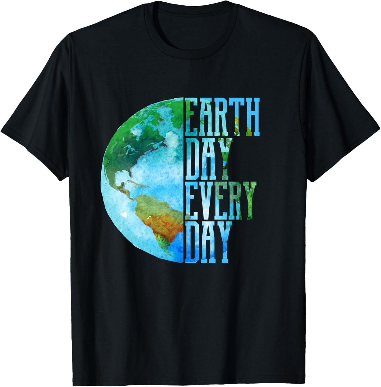 Earth Day Shirt Every Day Planet Nature Men Women Gift T-Shirt - T-Shirt | Black