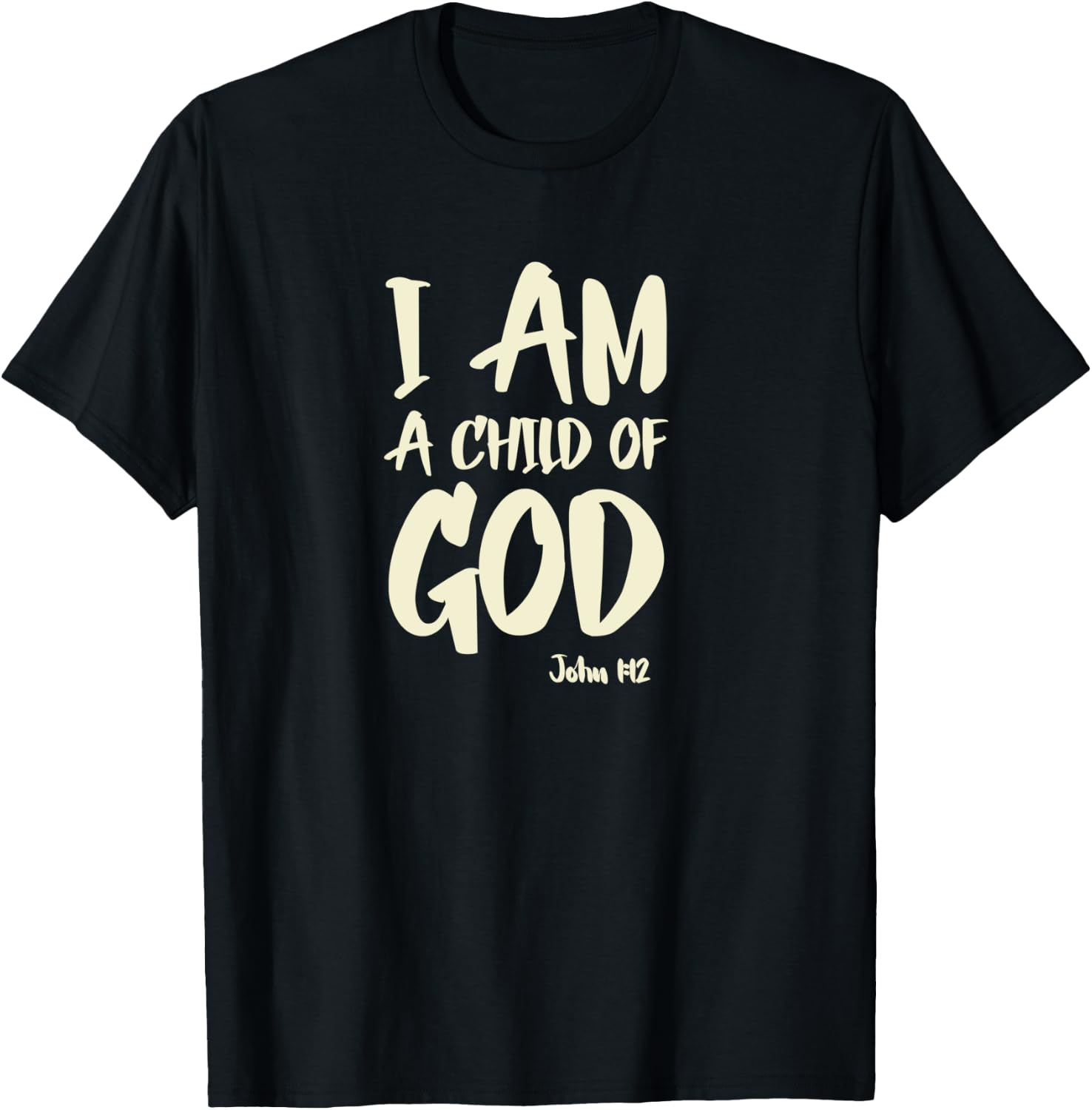 I am a Child of God John 1:12 Have Faith in Jesus Christ T-Shirt - T-Shirt | Black