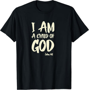 I am a Child of God John 1:12 Have Faith in Jesus Christ T-Shirt - T-Shirt | Black