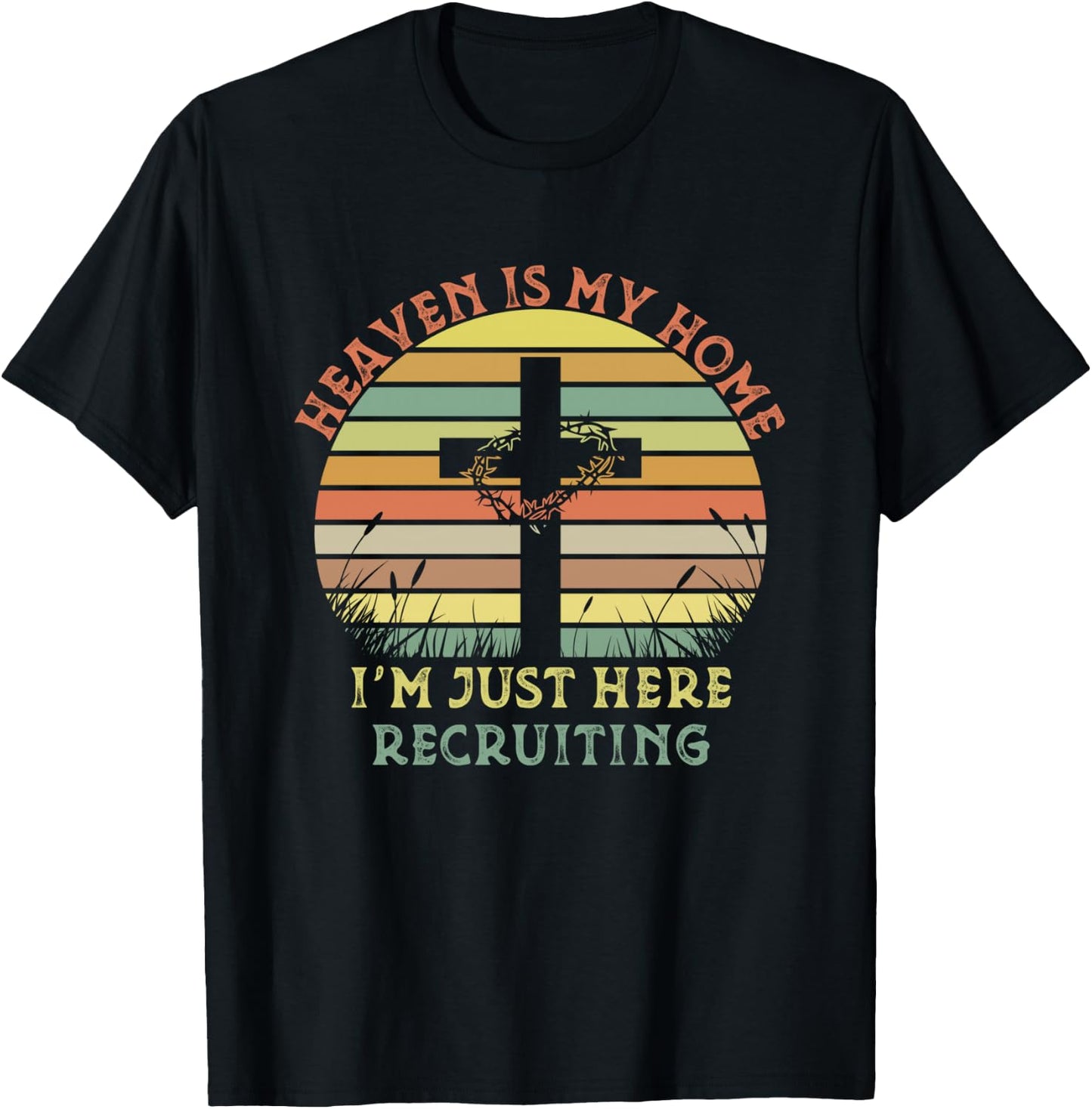 Heaven Is My Home Im Just Here Recruiting Funny Christian T-Shirt - T-Shirt | Black