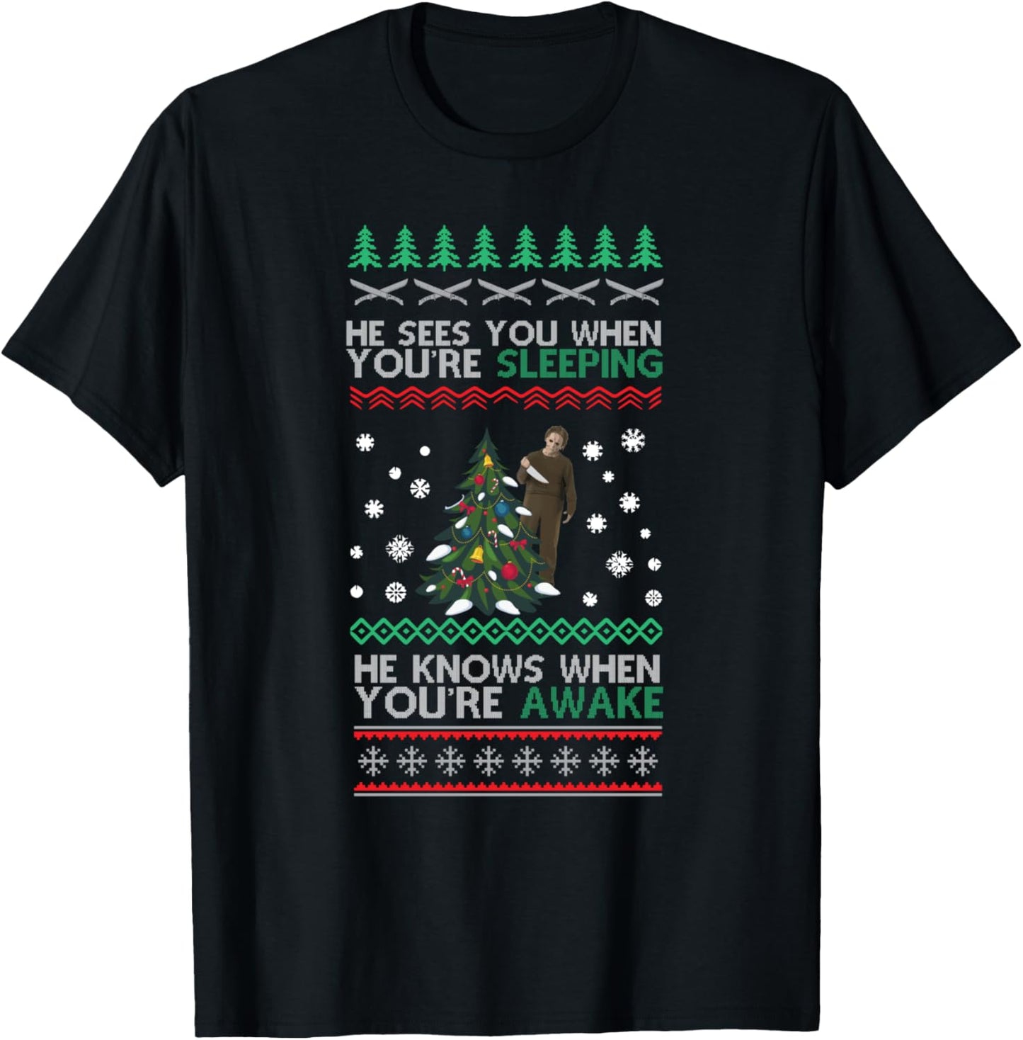 He Sees You When You're Sleeping Horror Christmas Ugly T-Shirt - T-Shirt | Black