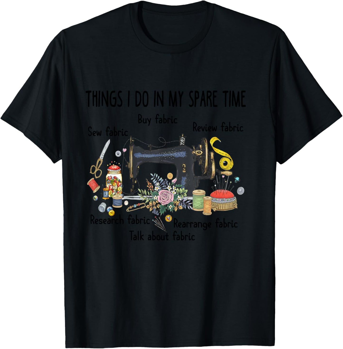 Things I do in my spare time funny Sewing Quilting T-Shirt - T-Shirt | Black
