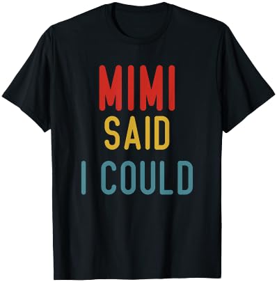Mimi Said I Could Grandparent Shirt Funny Kids Baby toddler T-Shirt - T-Shirt | Black