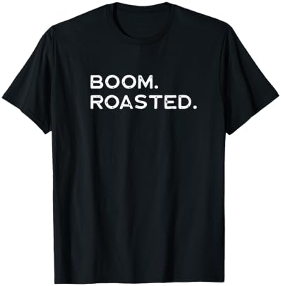 Boom Roasted - Men Women Kids Youth Teens Guys Girls T-Shirt - T-Shirt | Black
