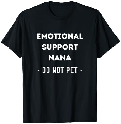 Emotional Support Nana Have No Fear Nana Is Here T-Shirt - T-Shirt | Black