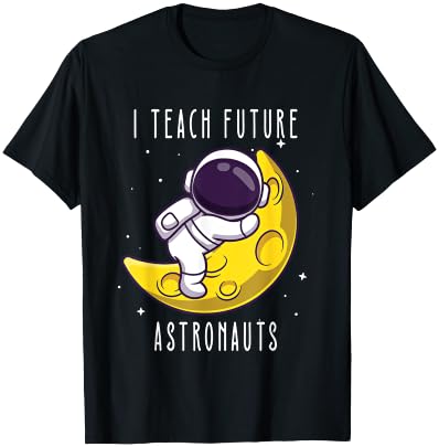 I teach future astronauts kindergarten teacher Astronomy Men Women Kids T-Shirt - T-Shirt | Black
