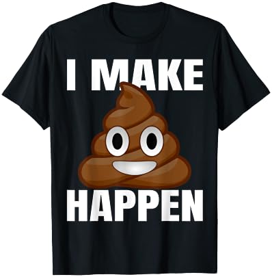 I Make Shit Happen T-Shirt - T-Shirt | Black