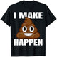 I Make Shit Happen T-Shirt - T-Shirt | Black