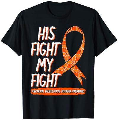 His Fight Is My Fight Functional Neurological Disorder FND T-Shirt - T-Shirt | Black